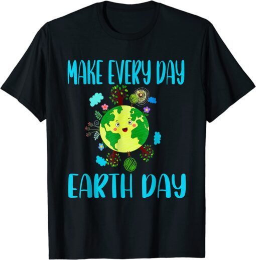 Earth Day 2022 Make Every Day Earth Day Teacher T-Shirt