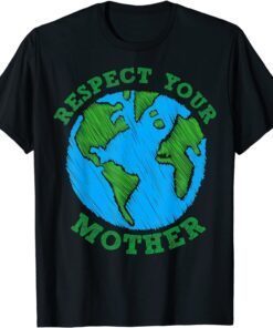 Earth Day Respect Your Mother Nature Lover T-Shirt