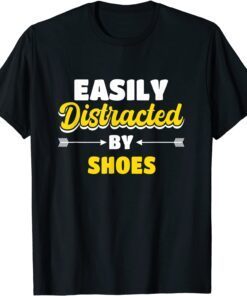 Easily Distracted By Shoes Tee Shirt