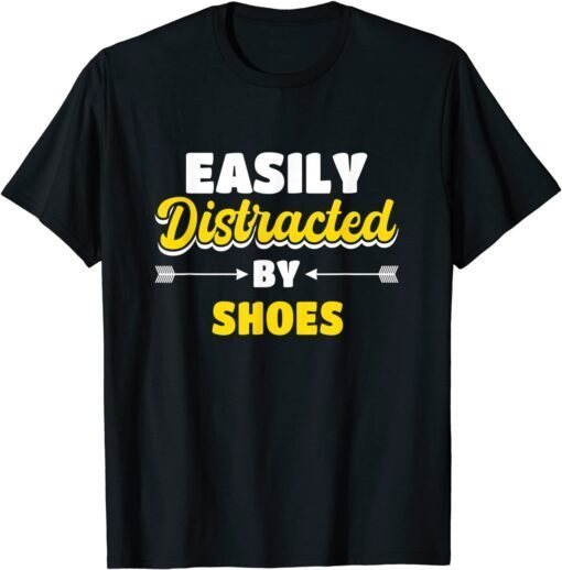 Easily Distracted By Shoes Tee Shirt