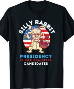 Easter Day Joe Biden Silly Rabbit Presidency Tee Shirt