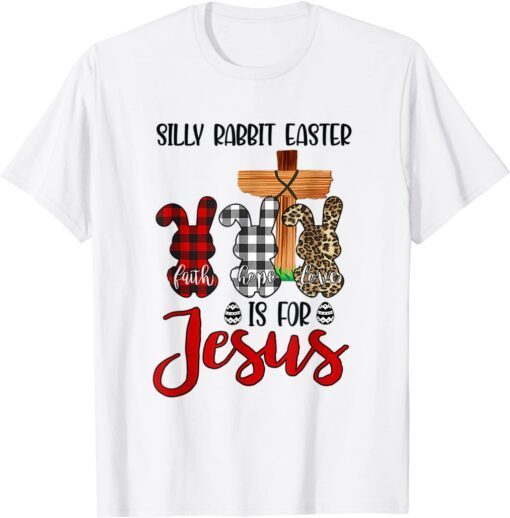 Easter Day Silly Rabbit Easter Is For Jesus Tee T-Shirt