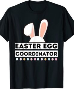 Easter EgEaster Egg Coordinator, Funny Sayings Easter Day 2022 Tee Shirtg Coordinator, Funny Sayings Easter Day 2022 Tee Shirt