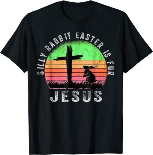 Easter Silly Rabbit Easter is for Jesus Christian Religious Tee Shirt