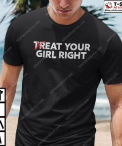 Eat Your Girl Right Treat Your Girl Right Tee Shirt