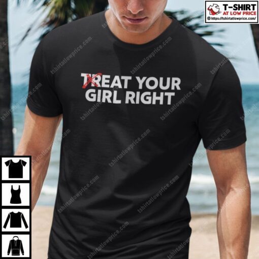 Eat Your Girl Right Treat Your Girl Right Tee Shirt