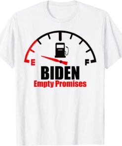Empty Promises Biden Owes Me Gas Money Tee Shirt