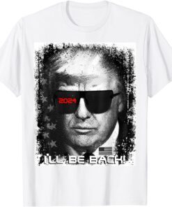 Epic funny Trump 2024 sunglasses, I’ll be back Tee Shirt