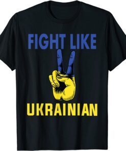 Fight Like Ukrainian I Stand With Ukraine Ukrainian Flag Peace Ukraine T-Shirt