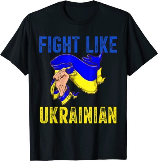 Fight Like Ukrainian Proud Of Ukrainian Peace Ukraine Shirt