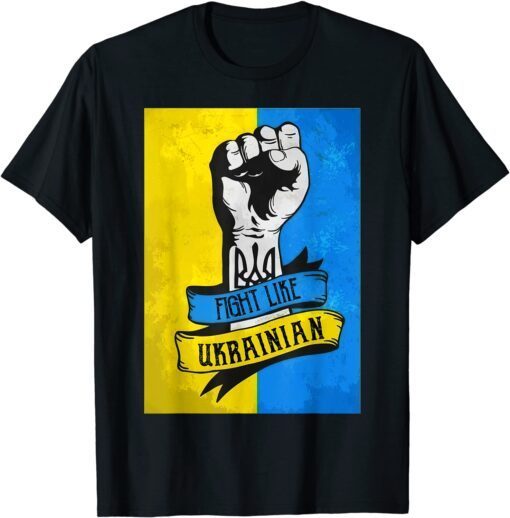 Fight Like Ukrainian Stand With Ukraine Free Ukraine Support Love Ukraine T-Shirt