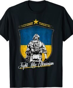 Fight Like Ukrainian Ukraine Flag Stand With Ukraine Support Free Ukraine Shirt