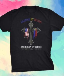Filipino By Blood, American By Birth, Patriot By Choice Tee Shirt
