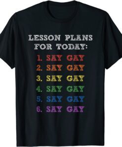 Florida Gay Say Gay Lesson Plans For Today LGBTQ Gay Rights Tee Shirt