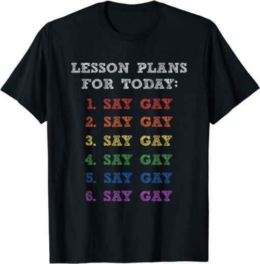 Florida Gay Say Gay Lesson Plans For Today LGBTQ Gay Rights Tee Shirt