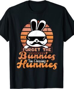 Forget The Bunnies I'm Chasing Hunnies Easter Toddler Tee T-Shirt