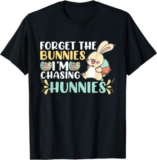 Forget The Bunnies I'm Chasing Hunnies Toddler Easter Egg Tee Shirt