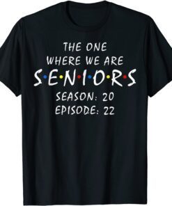 Friends Senior 2022 the one where we are seniors T-Shirt