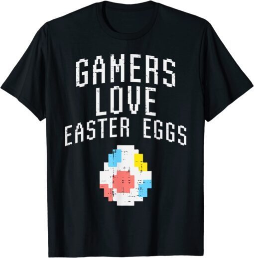 Gamers Love Easter Eggs Pixelated Easter Video Game Gaming Tee Shirt