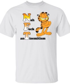 Garfield Nah Fuck Antisemitism Tee Shirt