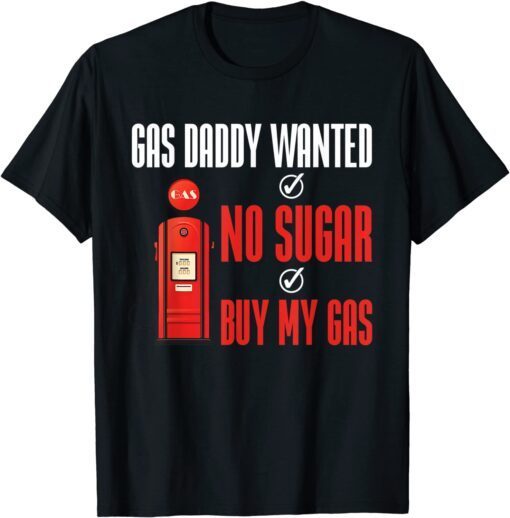 Gas Daddy Wanted Gas Price Meme Tee Shirt