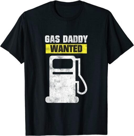 Gas Daddy Wanted - High Gas Prices T-Shirt