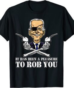 Gas Prices It Has Been a Pleasure to Rob You Biden Tee Shirt
