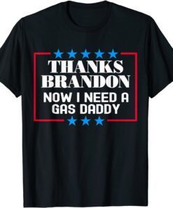 Gas Prices Thanks Brandon Now I Need A Gas Daddy Tee Shirt