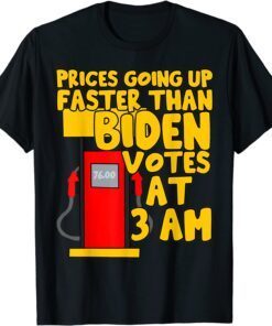 Gas prices are going up faster than Biden votes at 3 am Tee Shirt