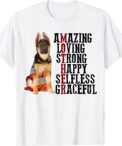 German Shepherd Amazing Loving Strong Happy Selfless Tee Shirt