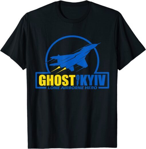 Ghost Of Kyiv Lone Airborne Hero I Stand With Ukraine Peace Ukraine T-Shirt