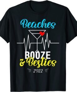 Girls Trip 2022 Weeken Best Friend Beaches Booze And Besties Tee Shirt