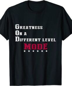 Greatness On A Different Level MODE Tee Shirt