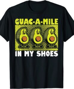 Guac-a-mile In My Shoes Avocado Lover Guacamole Keto Pun Tee Shirt