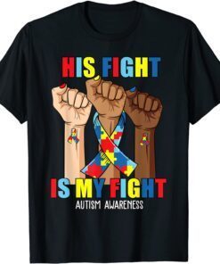 Hand His Fight Is My Fight Autism Awareness Autism Mom Tee Shirt