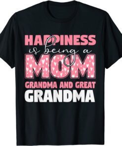 Happiness Is Being A Mom Grandma And Great Grandma Fun Heart Tee Shirt