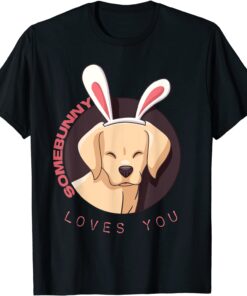 Happy Easter Bunny Labrador Somebunny Loves You Tee Shirt
