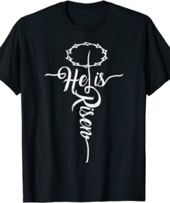 He Is Risen Cross Jesus Religious Easter Day Christians Tee Shirt