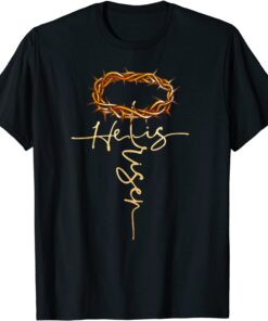 He is Risen Crown of Thorns Easter Day Tee Shirt