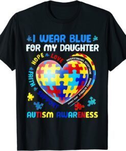 Heart I Wear Blue For My Daughter Autism Awareness Month Tee Shirt