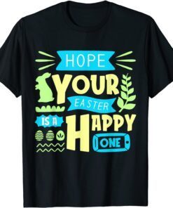 Hope Your Easter Is A Happy One Easter Day Cute Rabbit Tee Shirt