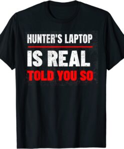 Hunter's Laptop Is Real, Anti Joe Biden Authentic Laptop Tee Shirt