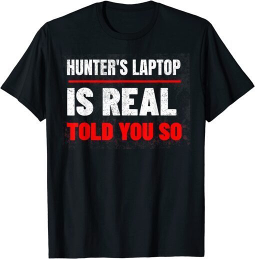 Hunter's Laptop Is Real, Anti Joe Biden Authentic Laptop Tee Shirt