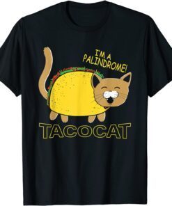 I Am A Palindrome Tacocat Funny Cinco De Meow Cat Lover T-Shirt