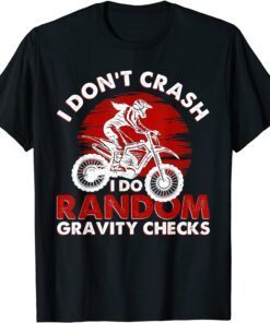 I Don't Crash I Do Random Gravity Checks Tee Shirt