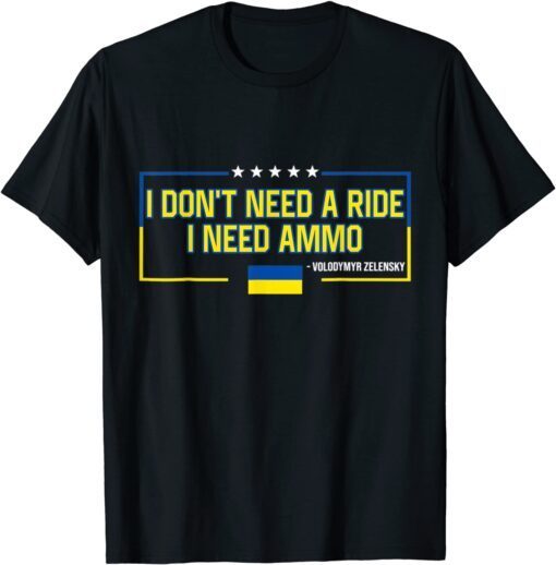 I Don't Need a Ride I Need Ammo Peace Ukraine T-Shirt