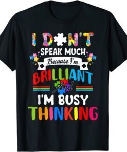 I Dont Speak Much Brilliant Autism Autistic Tee Shirt