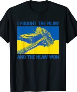 I Found The Nlaw And The Nlaw Won Support Ukraine Love Ukraine T-Shirt