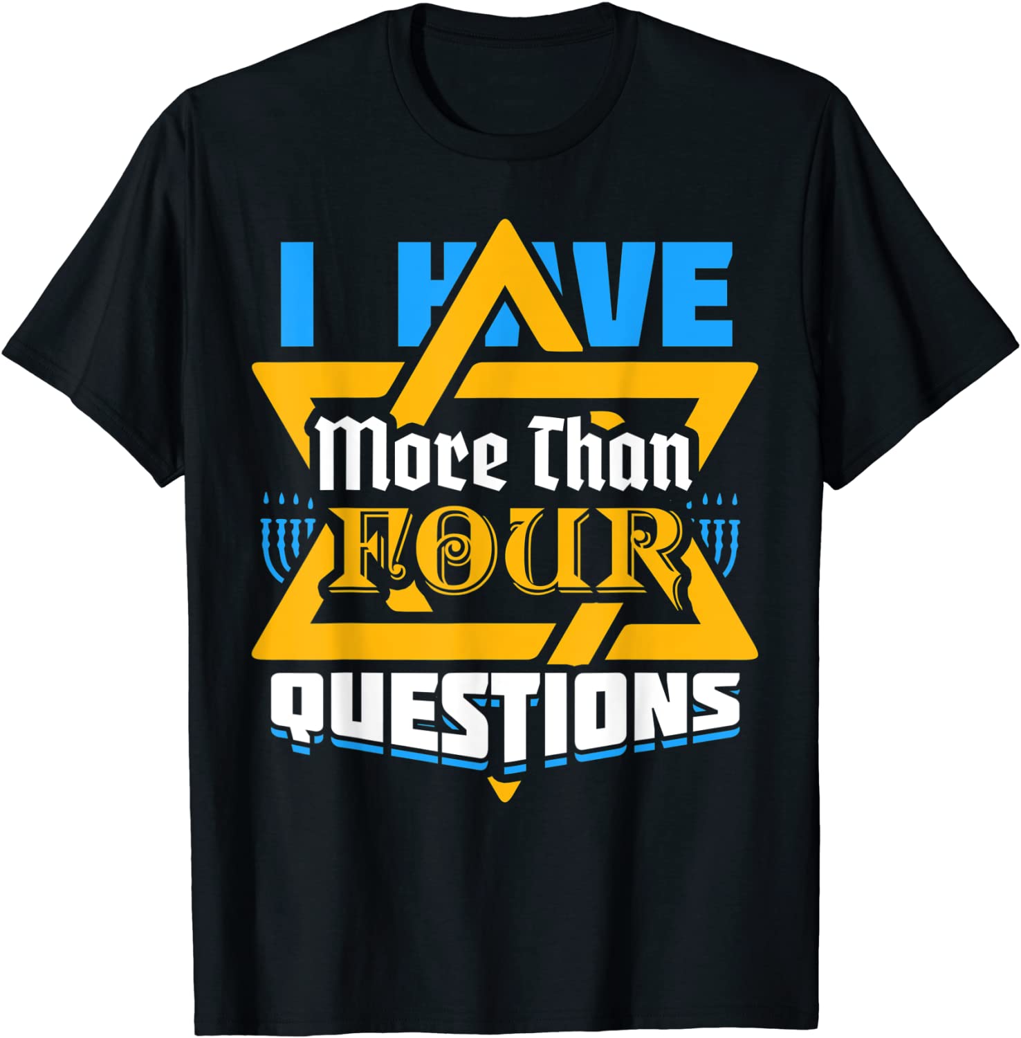 I Have More Than Four Questions Passover Jewish Seder Tee Shirt I Have More Than Four Questions Passover Jewish Seder Tee Shirt