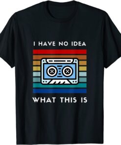 I Have No Idea What This Is Cassette Tee Shirt